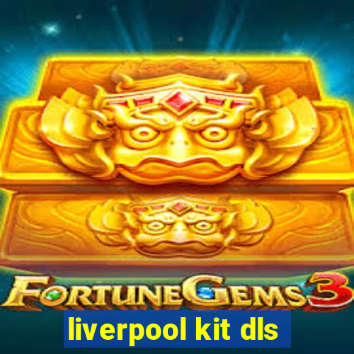 liverpool kit dls